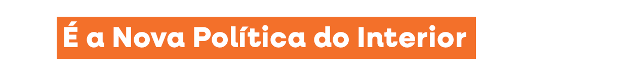 É a Nova Política do Interior